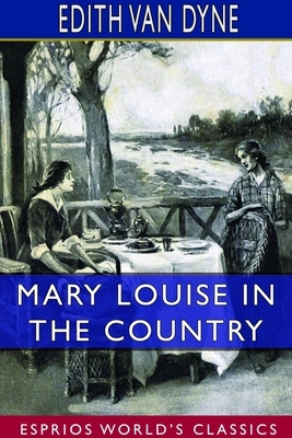 Mary Louise in the Country (Esprios Classics) by Edith Van Dyne