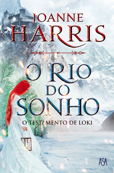 O Rio do Sonho: O Testamento de Loki by Joanne M. Harris