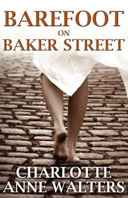 Barefoot On Baker Street by Charlotte Anne Walters