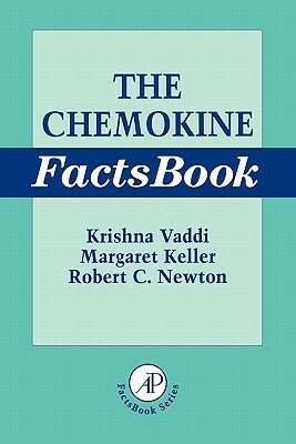 The Chemokine Factsbook: Ligands and Receptors by Krishna Vaddi, Margaret Keller, Matthew Newton