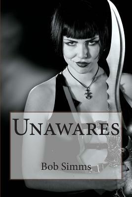 Unawares by Bob Simms