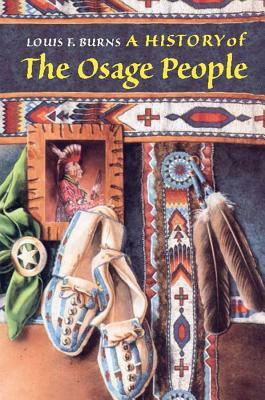 A History of the Osage People by Louis F. Burns