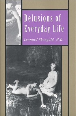 Delusions of Everyday Life by Leonard Shengold