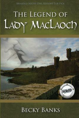 The Legend of Lady MacLaoch by Becky Banks
