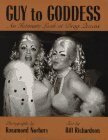 Guy to Goddess: An Intimate Look at Drag Queens by Bill Richardson, Rosamond Norbury