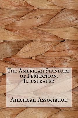 The American Standard of Perfection, Illustrated by American Poultry Association