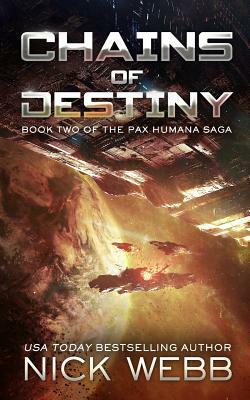 Chains of Destiny (Episode #2: The Pax Humana Saga) by Nick Webb
