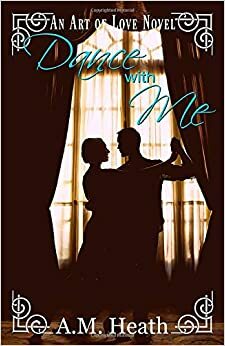 Dance With Me by A.M. Heath