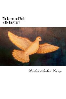 The Person and Work of the Holy Spirit by Reuben Archer Torrey