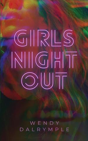 Girls’ Night Out by Wendy Dalrymple