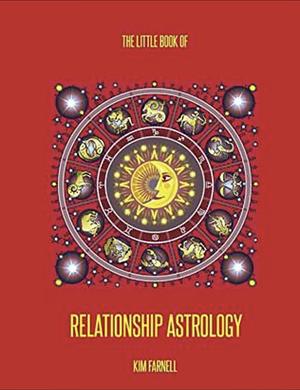 The Little Book of Relationship Astrology by Kim Farnell