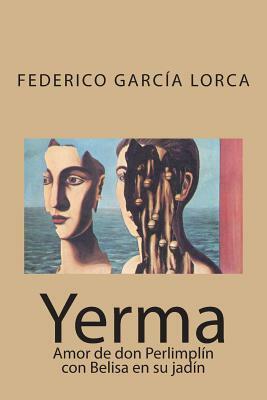Yerma: Amor de don Perlimplín con Belisa en su jadín by Federico García Lorca