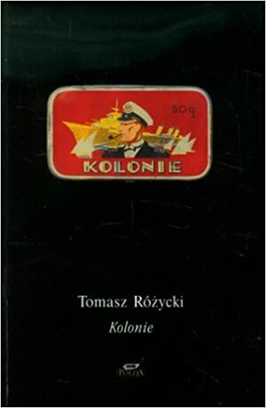 Kolonie by Tomasz Różycki