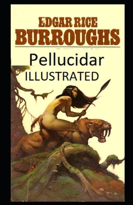 Pellucidar Illustrated by Edgar Rice Burroughs