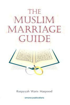 The Muslim Marriage Guide by Ruqaiyyah Waris Maqsood