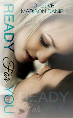 Ready For You by Madison Daniel, D. Love
