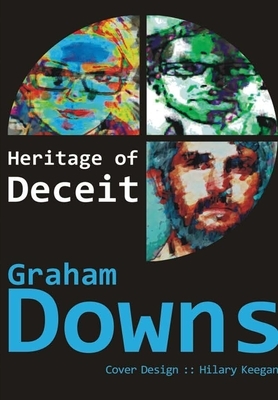 Heritage of Deceit by Graham Downs