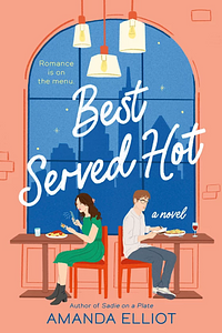 Best Served Hot by Amanda Elliot