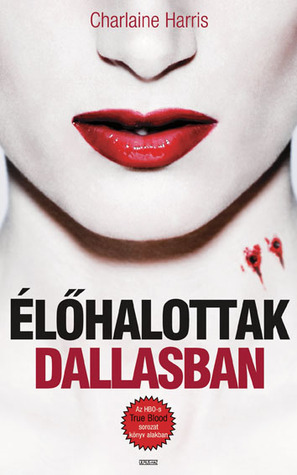 Élőhalottak Dallasban by Charlaine Harris, Natália Binder