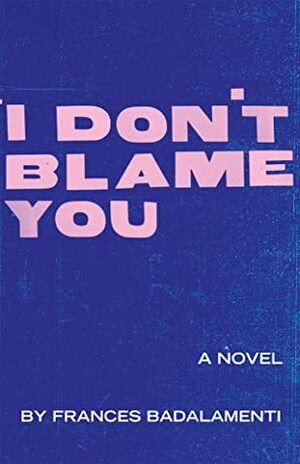 I Don't Blame You by Frances Badalamenti