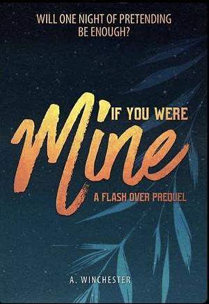 If You Were Mine by A. Winchester