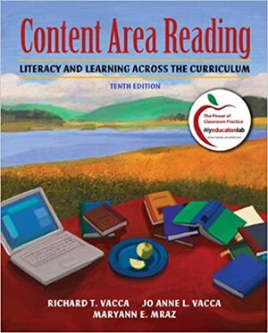 Content Area Reading: Literacy and Learning Across the Curriculum by Richard T. Vacca