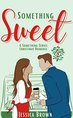 Something Sweet by Jessica Brown