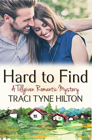 Hard to Find by Traci Tyne Hilton