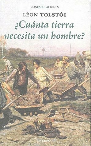 Cuanta tierra necesita un hombre by Leo Tolstoy