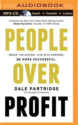 People Over Profit: Break the System, Live with Purpose, Be More Successful by Dale Partridge