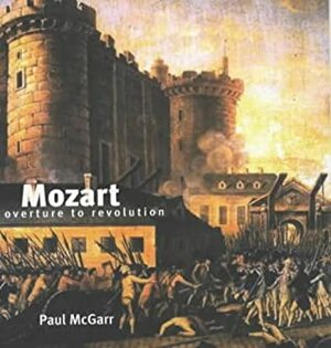 Mozart: Overture to Revolution (Revolutionary Portraits) by Paul McGarr