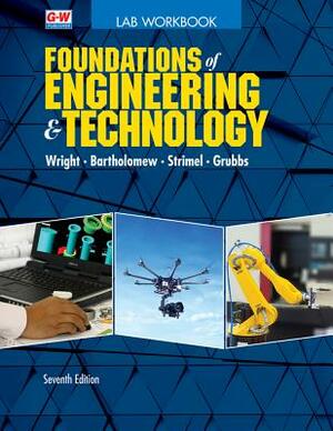 Foundations of Engineering & Technology by R. Thomas Wright, Greg J. Strimel, Scott Bartholomew