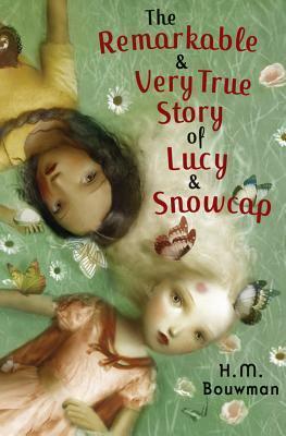 The Remarkable And Very True Story Of Lucy & Snowcap by H.M. Bouwman