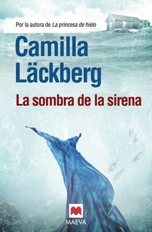 La sombra de la sirena by Camilla Läckberg