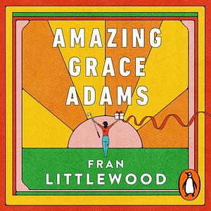 Amazing Grace Adams by Fran Littlewood