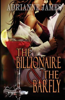 The Billionaire & The Barfly by Adrianne James