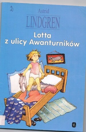 Lotta z ulicy Awanturników by Astrid Lindgren