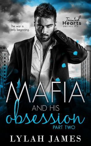 The Mafia and His Obsession: Part 2 by Lylah James