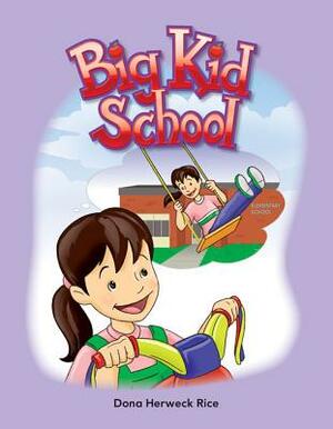 Big Kid School (School) by Dona Herweck Rice