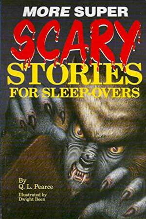 More Super Scary Stories for Sleep-Overs by Dwight Been, Q.L. Pearce