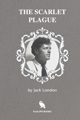 The Scarlet Plague (Illustrated) by Jack London