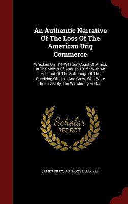 Sufferings in Africa: The Incredible True Story of a Shipwreck, Enslavement, and Survival on the Sahara by Captain James Riley