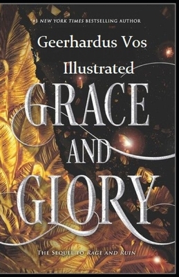 Grace and Glory Illustrated by Geerhardus Vos