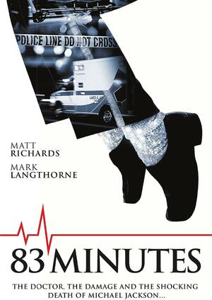 83 Minutes: The Doctor, the Damage and the Shocking Death of Michael Jackson by Matt Richards