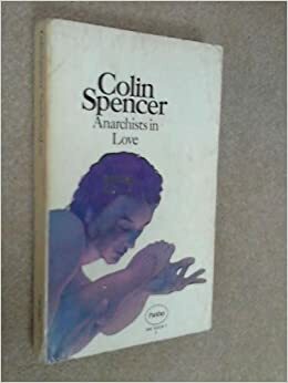 Anarchists in Love by Colin Spencer
