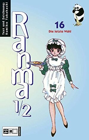 Ranma 1/2, Band 16: Die letzte Wahl by Rumiko Takahashi