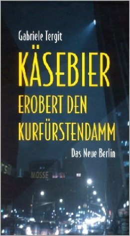 Käsebier erobert den Kurfürstendamm by Gabriele Tergit