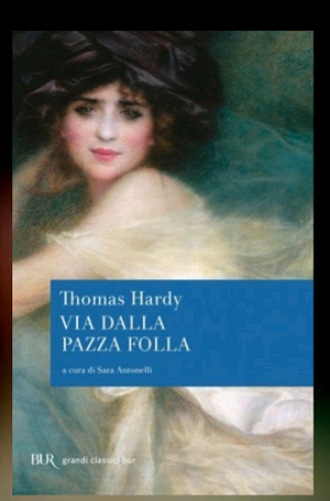 Via dalla pazza folla by Thomas Hardy