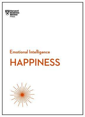 Happiness (HBR Emotional Intelligence Series) by Annie McKee, Harvard Business Review, Daniel Gilbert