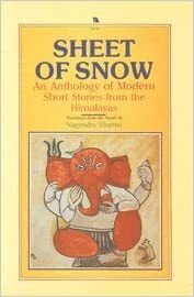 Sheet of Snow: An Anthology of Modern Short Stories from the Himalayas by Sharad Pradhan, Yuyutsu Sharma